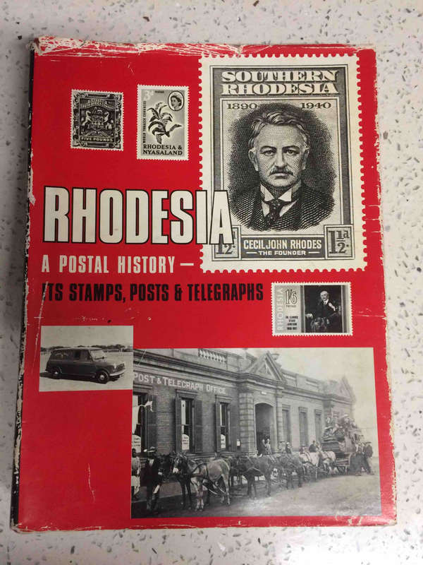 Rhodesia - a Postal History: Its Stamps, Posts and Telegraphs