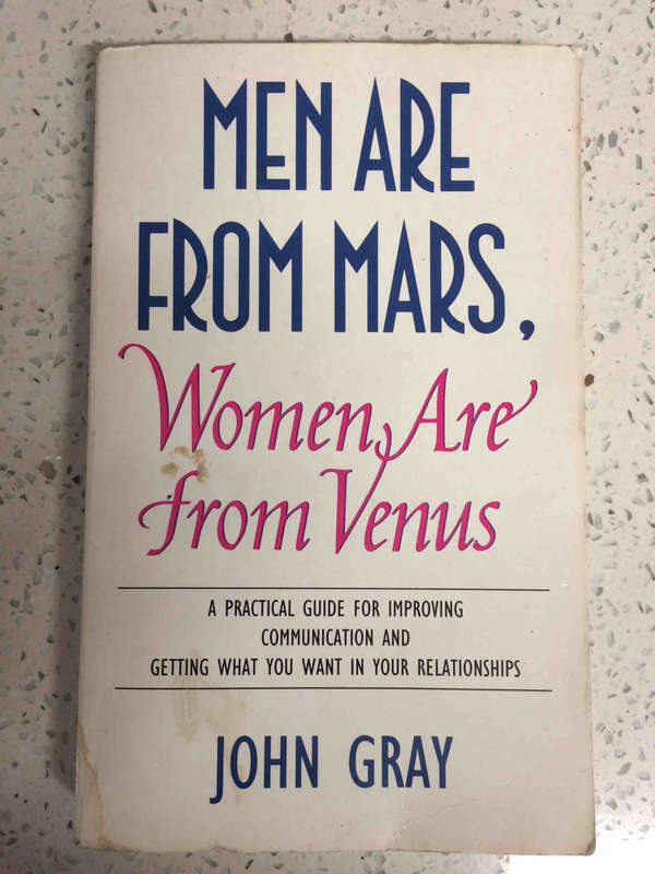 Men Are from Mars, Women Are from Venus : How to Get What You Want in Your Relationships