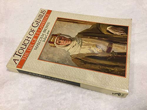A Touch of Genius: The Life T. E. Lawrence