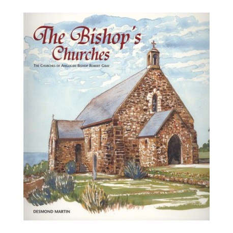 The Bishop's Churches - The Churches of Anglican Bishop Robert Gray