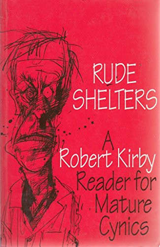 Rude shelters: A Robert Kirby reader for mature cynics