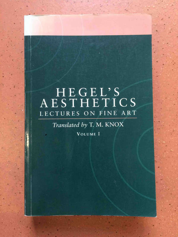 Hegel's Aesthetics: Lectures on Fine Art, Vol. I