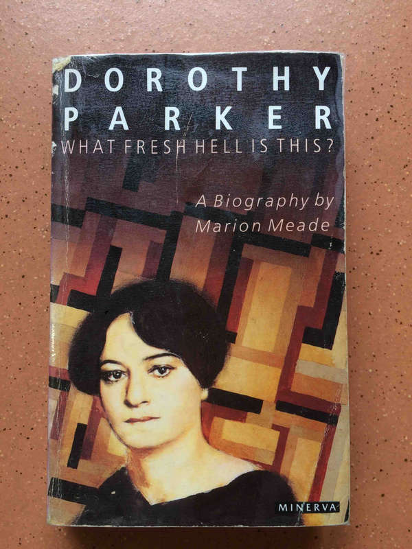 Dorothy Parker: What Fresh Hell Is This?
