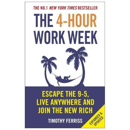 The 4-Hour Work Week: Escape the 9-5, Live Anywhere and Join the New Rich