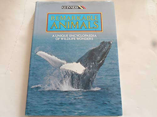 Remarkable Animals: A Unique Encyclopaedia of Wildlife Wonders