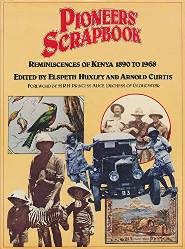 Pioneers' Scrapbook: Reminiscences of Kenya, 1890 to 1968