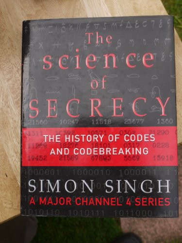 The Science of Secrecy: The secret history of codes and codebreaking