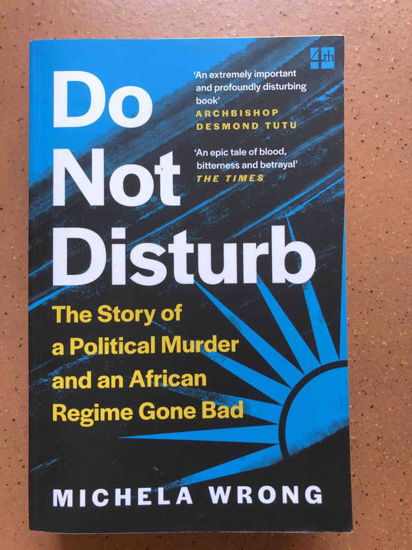 Do Not Disturb: The Story of a Political Murder and an African Regime Gone Bad