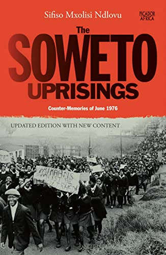 The Soweto Uprisings: Counter-Memories Of June 1976
