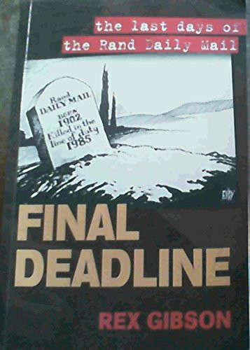 Final Deadline: The Last Days of the Rand Daily Mail