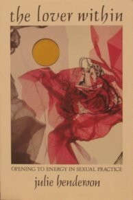 The Lover Within: Opening to Energy in Sexual Practice