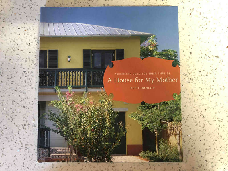 A House for my Mother: Architects Build for their Families