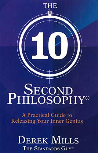 The 10-Second Philosophy: A Practical Guide to Releasing Your Inner Genius