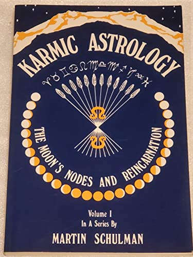 Karmic Astrology Vol. I: The Moon's Nodes and Reincarnation