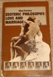 The Esoteric Philosophy of Love and Marriage