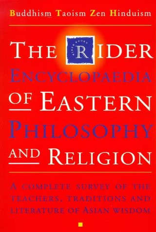 The Rider Encyclopedia of Eastern Philosophy and Religion