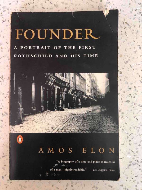 Founder: A Portrait of the First Rothschild and His Time