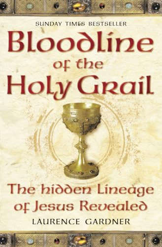 Bloodline of the Holy Grail : The Hidden Lineage of Jesus Revealed