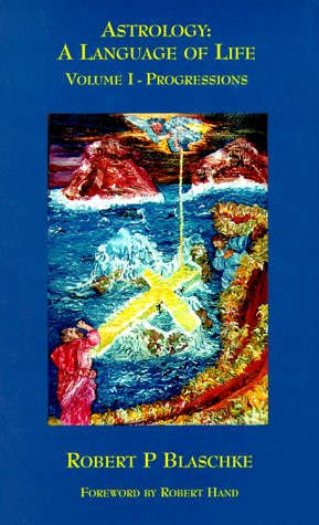 Astrology: a Language of Life Volume 1: ProgressionsAstrology: a Language of Life Volume 1: Progress