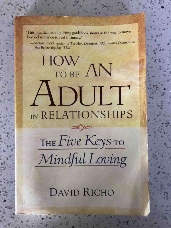 How to Be an Adult in Relationships: The Five Keys to Mindful Loving
