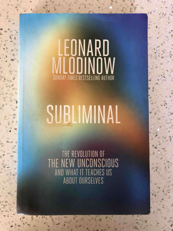 Subliminal: The Revolution of the New Unconscious and What it Teaches Us About Ourselves