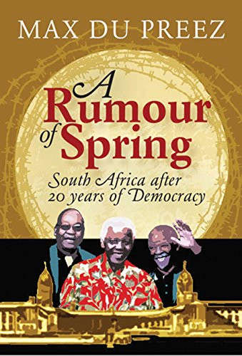A Rumour of Spring: South Africa after 20 Years of Democracy