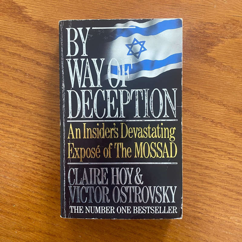By Way of Deception: An Insider's Devastating Expose of The Mossad