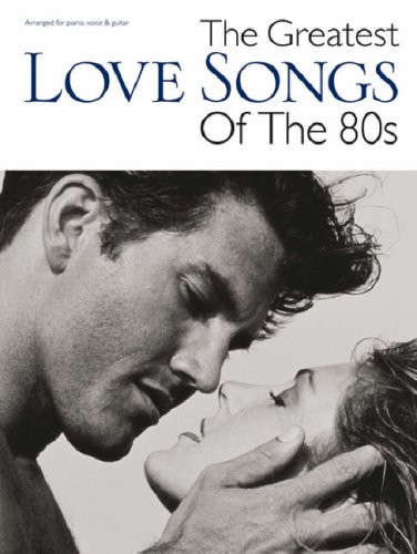 The Greatest Love Songs of the 80s