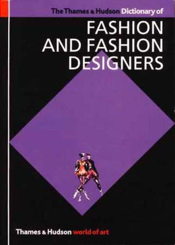 The Thames and Hudson Dictionary of Fashion and Fashion Designers