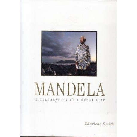 Mandela: a Celebration of a Great Life