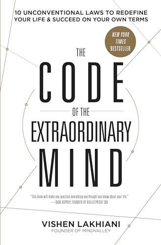 The Code of the Extraordinary Mind: 10 Unconventional Laws to Redefine Your Life and Succeed on Your