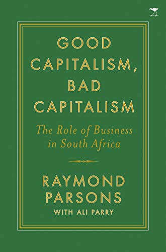 Good Capitalism, Bad Capitalism: The role of business in South Africa