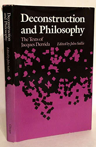 Deconstruction and Philosophy: The Texts of Jacques Derrida