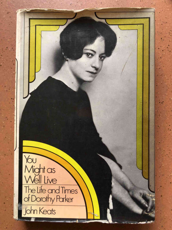 You Might as Well Live: The Life and Times of Dorothy Parker