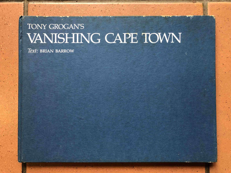 Tony Grogan's Vanishing Cape Town