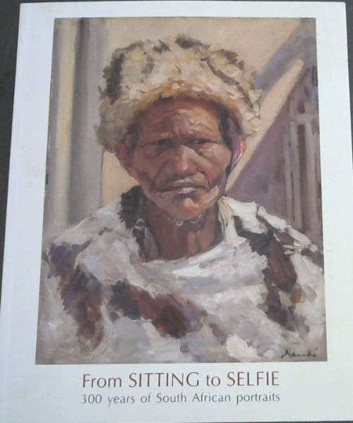From Sitting to Selfie: 300 Years of South African Portraits