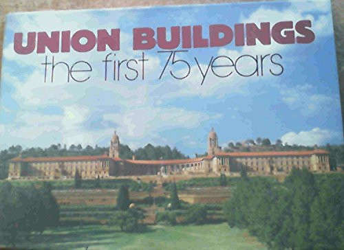 Union Buildings: The First 75 Years