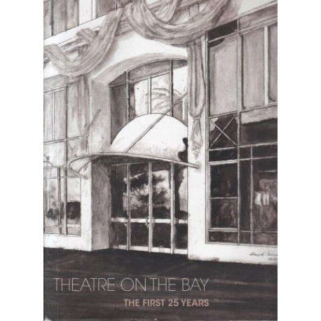 Theatre on the Bay The First 25 Years