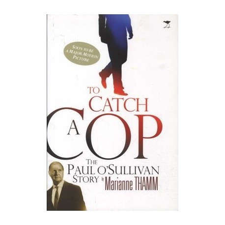 To Catch A Cop - The Paul O'Sullivan Story