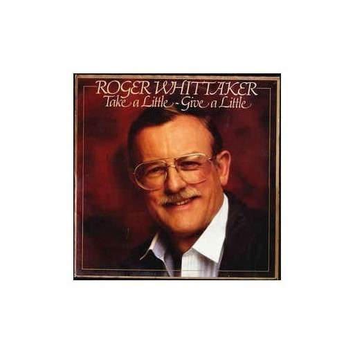 Roger Whittaker - Take a Little - Give a Little