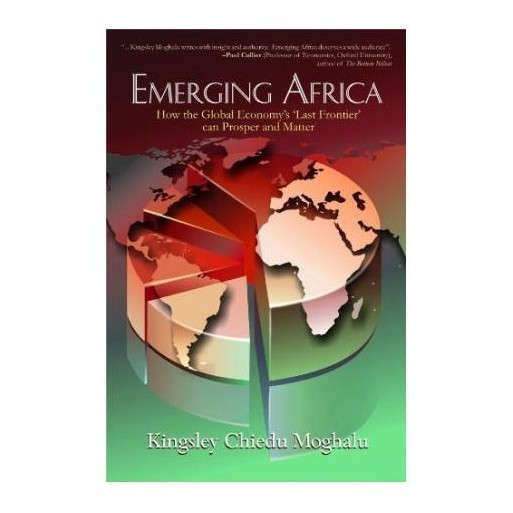 Emerging Africa: How the Global Economy's 'Last Frontier' Can Prosper and Matter