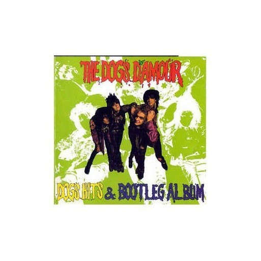 The Dogs D'Amour - Dogs Hits & Bootleg Album
