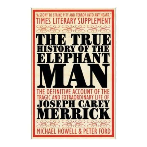 The True History of the Elephant Man