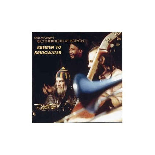 Chris McGregor's Brotherhood Of Breath - Bremen To Bridgwater