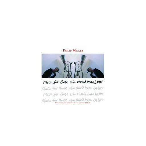 Philip Miller - Music For Those Who Should Know Better