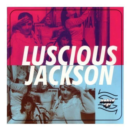 Naked Eye - Luscious Jackson