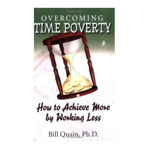 Overcoming Time Poverty: How to Achieve More by Working Less