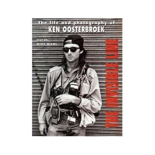 The Invisible Line: The life and photography of Ken Oosterbroek