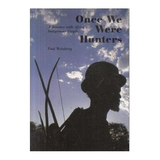 Once We Were Hunters: A Journey Through Africa's Indigenous People