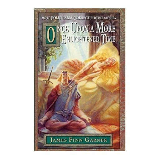 Once Upon a More Enlightened Time: More Politically Correct Bedtime Stories